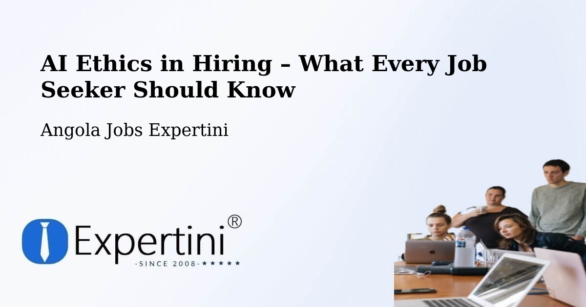 AI Ethics in Recruitment & Hiring – Angola - Angola Jobs Expertini